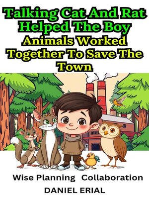 cover image of Talking Cat and Rat Helped the Boy Animals Worked Together to Save the Town